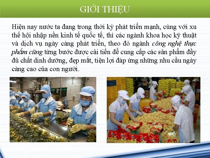 GIỚI THIỆU Hiện nay nước ta đang trong thời kỳ phát triển mạnh, cùng