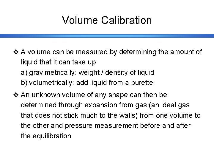 Volume Calibration v A volume can be measured by determining the amount of liquid