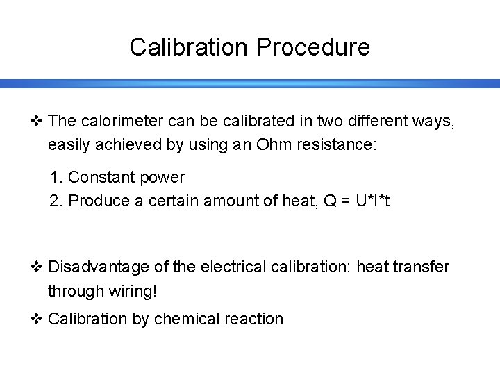 Calibration Procedure v The calorimeter can be calibrated in two different ways, easily achieved