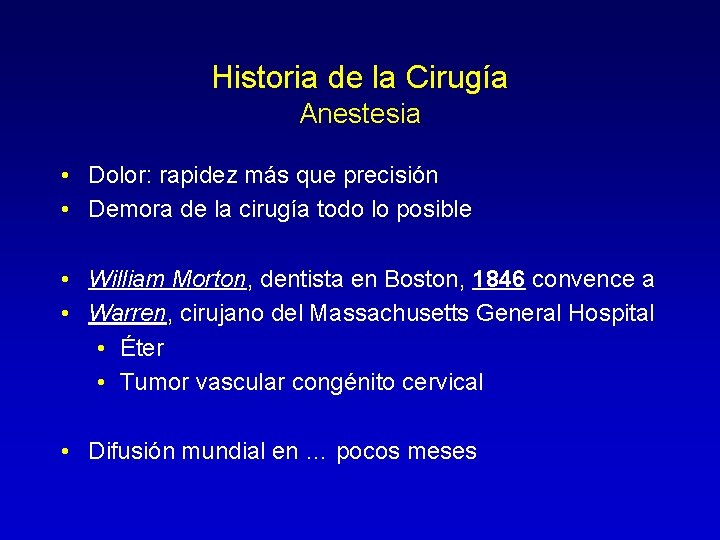 Historia de la Cirugía Anestesia • Dolor: rapidez más que precisión • Demora de