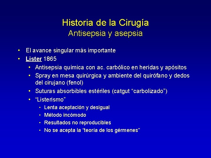 Historia de la Cirugía Antisepsia y asepsia • El avance singular más importante •