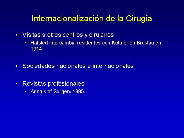 Internacionalización de la Cirugía • Visitas a otros centros y cirujanos • Halsted intercambia