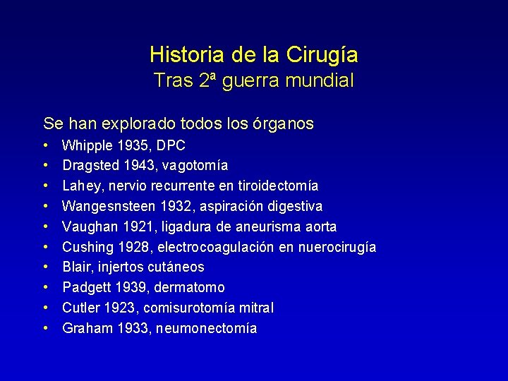 Historia de la Cirugía Tras 2ª guerra mundial Se han explorado todos los órganos