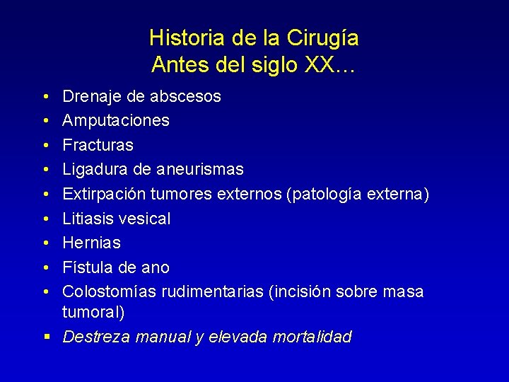 Historia de la Cirugía Antes del siglo XX… • • • Drenaje de abscesos