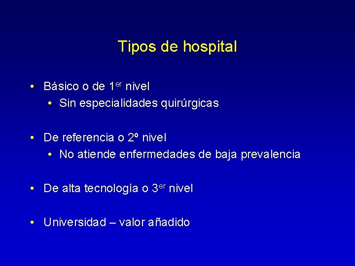 Tipos de hospital • Básico o de 1 er nivel • Sin especialidades quirúrgicas