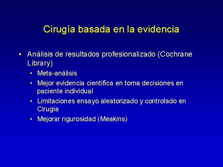 Cirugía basada en la evidencia • Análisis de resultados profesionalizado (Cochrane Library) • Meta-análisis