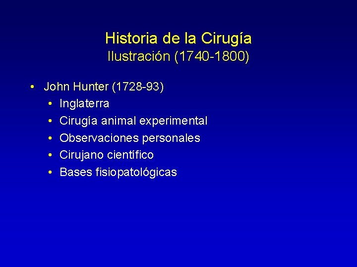 Historia de la Cirugía Ilustración (1740 -1800) • John Hunter (1728 -93) • Inglaterra