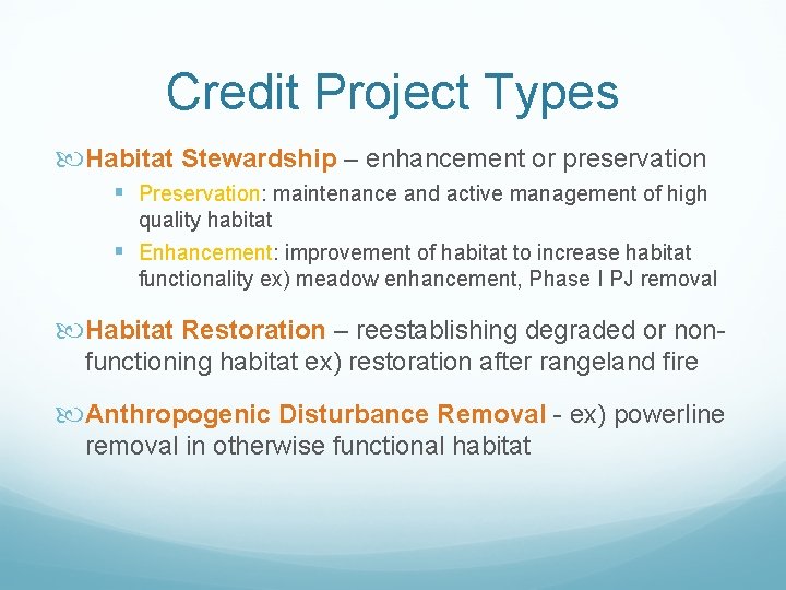 Credit Project Types Habitat Stewardship – enhancement or preservation § Preservation: maintenance and active