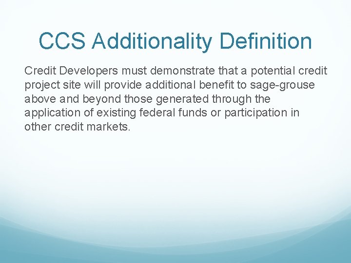 CCS Additionality Definition Credit Developers must demonstrate that a potential credit project site will