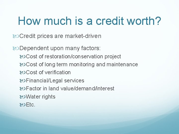 How much is a credit worth? Credit prices are market-driven Dependent upon many factors: