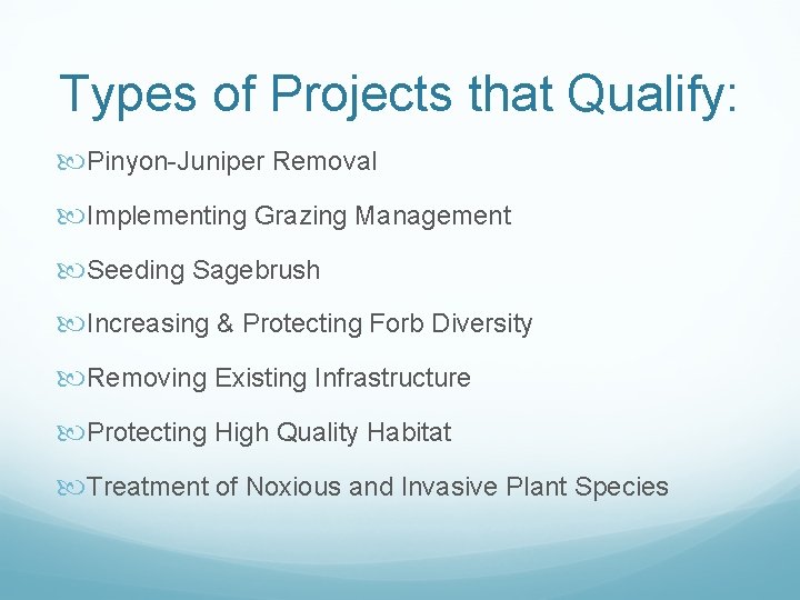 Types of Projects that Qualify: Pinyon-Juniper Removal Implementing Grazing Management Seeding Sagebrush Increasing &