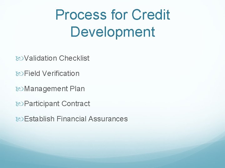 Process for Credit Development Validation Checklist Field Verification Management Plan Participant Contract Establish Financial