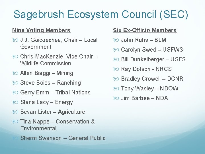 Sagebrush Ecosystem Council (SEC) Nine Voting Members Six Ex-Officio Members J. J. Goicoechea, Chair