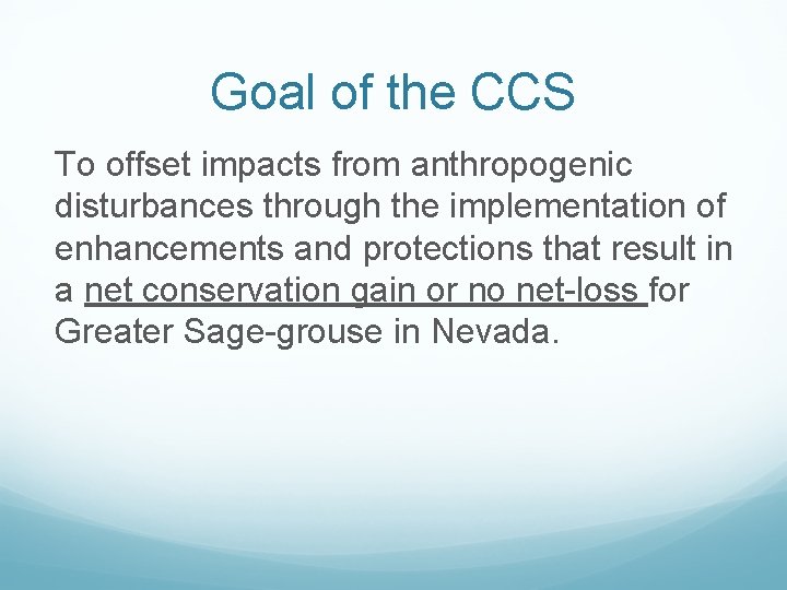 Goal of the CCS To offset impacts from anthropogenic disturbances through the implementation of