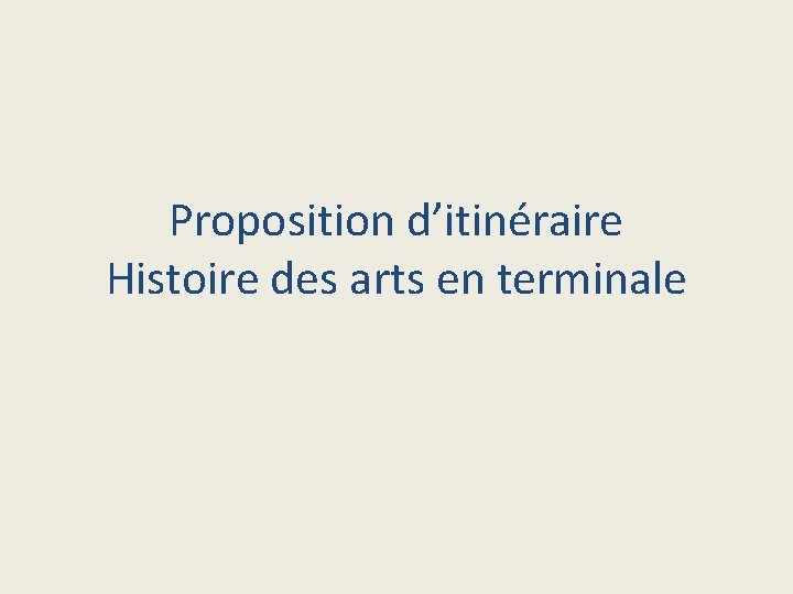 Proposition d’itinéraire Histoire des arts en terminale 