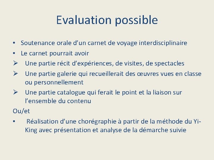 Evaluation possible Soutenance orale d’un carnet de voyage interdisciplinaire Le carnet pourrait avoir Une