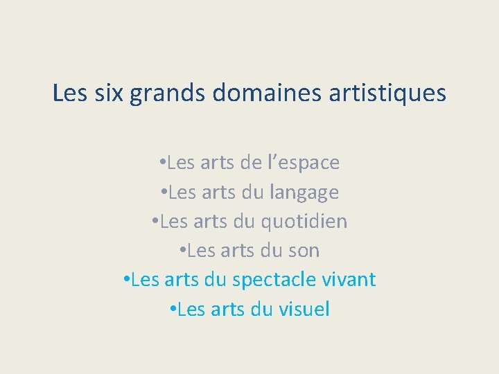 Les six grands domaines artistiques • Les arts de l’espace • Les arts du