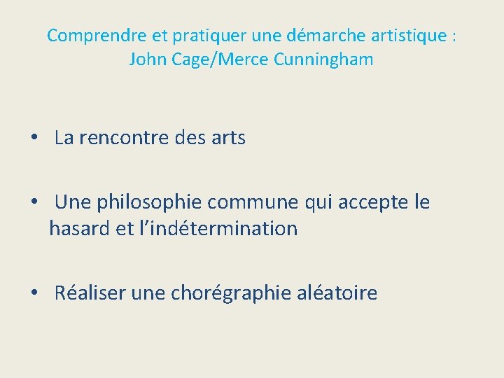 Comprendre et pratiquer une démarche artistique : John Cage/Merce Cunningham • La rencontre des