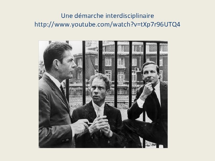 Une démarche interdisciplinaire http: //www. youtube. com/watch? v=t. Xp 7 r 96 UTQ 4