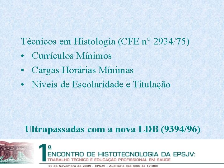 Técnicos em Histologia (CFE n 2934/75) • Currículos Mínimos • Cargas Horárias Mínimas •