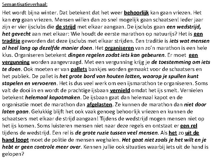 Semantisatieverhaal: Het wordt bijna winter. Dat betekent dat het weer behoorlijk kan gaan vriezen.