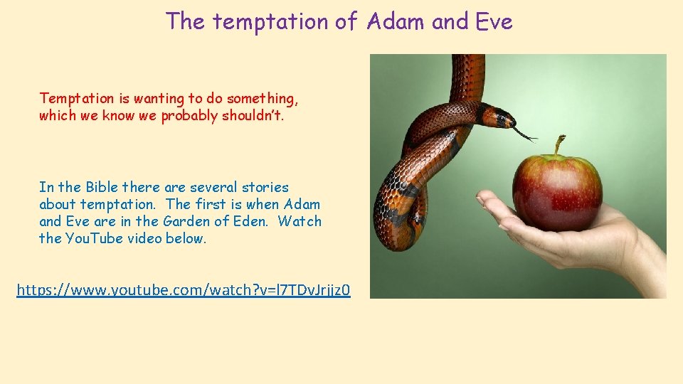 The temptation of Adam and Eve Temptation is wanting to do something, which we