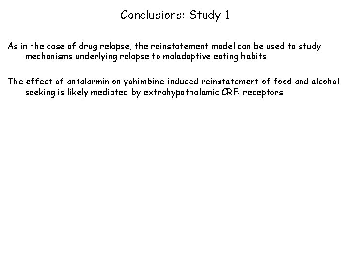 Conclusions: Study 1 As in the case of drug relapse, the reinstatement model can