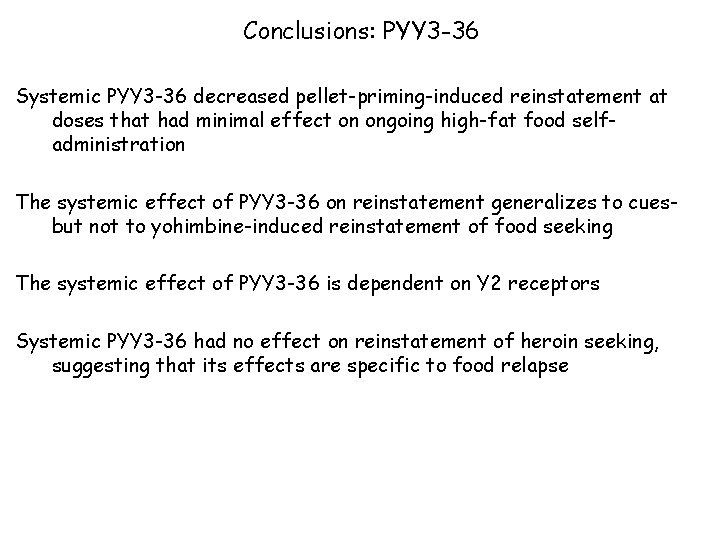 Conclusions: PYY 3 -36 Systemic PYY 3 -36 decreased pellet-priming-induced reinstatement at doses that