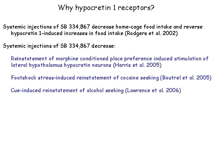 Why hypocretin 1 receptors? Systemic injections of SB 334, 867 decrease home-cage food intake