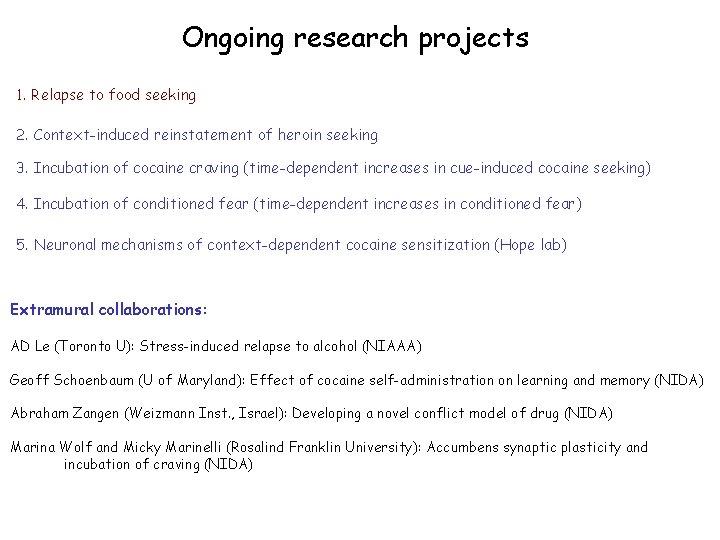 Ongoing research projects 1. Relapse to food seeking 2. Context-induced reinstatement of heroin seeking