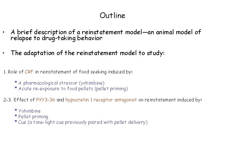 Outline • A brief description of a reinstatement model—an animal model of relapse to