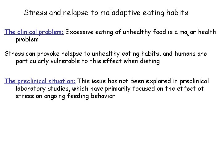 Stress and relapse to maladaptive eating habits The clinical problem: Excessive eating of unhealthy