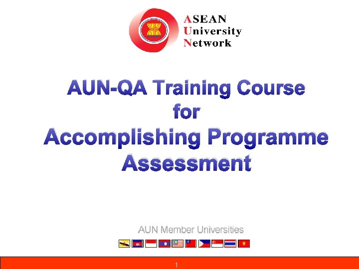 AUN-QA Training Course for Accomplishing Programme Assessment 1 1 