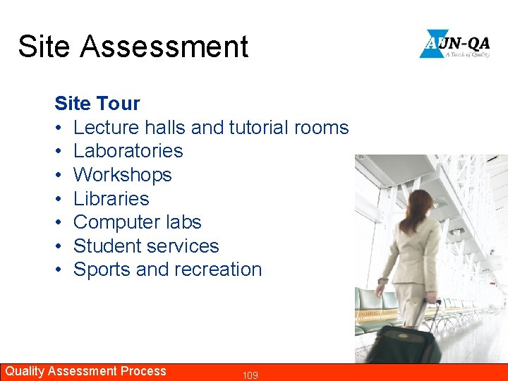 Site Assessment Site Tour • Lecture halls and tutorial rooms • Laboratories • Workshops
