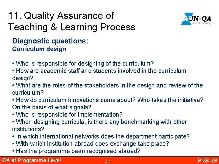 11. Quality Assurance of Teaching & Learning Process Diagnostic questions: Curriculum design • Who