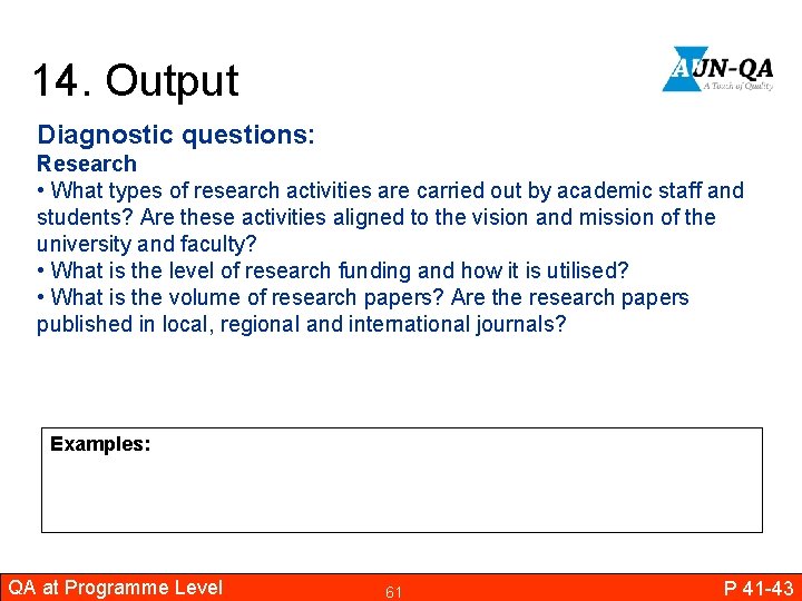 14. Output Diagnostic questions: Research • What types of research activities are carried out
