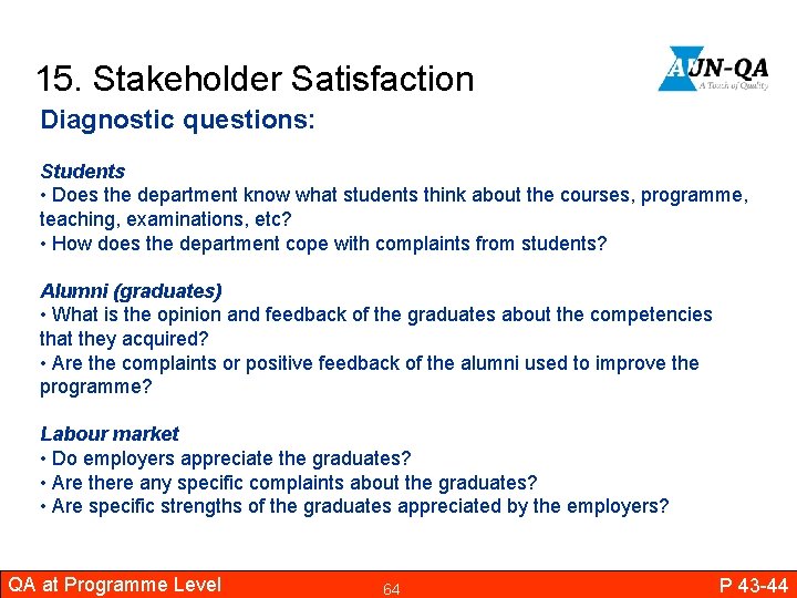 15. Stakeholder Satisfaction Diagnostic questions: Students • Does the department know what students think