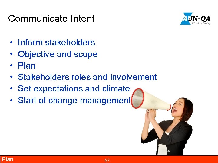 Communicate Intent • • • Plan Inform stakeholders Objective and scope Plan Stakeholders roles