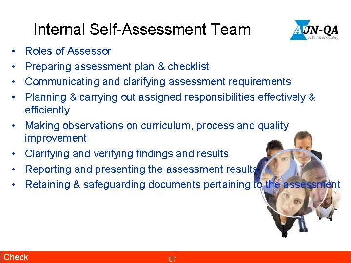 Internal Self-Assessment Team • • Roles of Assessor Preparing assessment plan & checklist Communicating