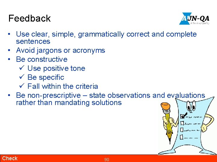 Feedback • Use clear, simple, grammatically correct and complete sentences • Avoid jargons or