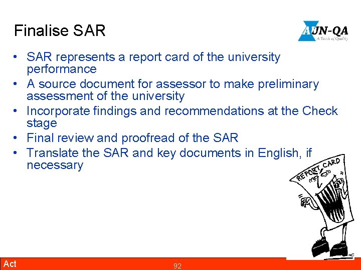 Finalise SAR • SAR represents a report card of the university performance • A