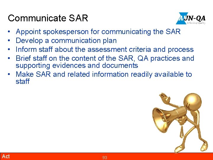 Communicate SAR • • Appoint spokesperson for communicating the SAR Develop a communication plan