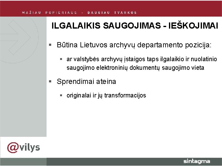 ILGALAIKIS SAUGOJIMAS - IEŠKOJIMAI § Būtina Lietuvos archyvų departamento pozicija: § ar valstybės archyvų