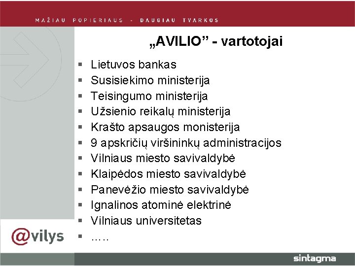 „AVILIO” - vartotojai § § § Lietuvos bankas Susisiekimo ministerija Teisingumo ministerija Užsienio reikalų