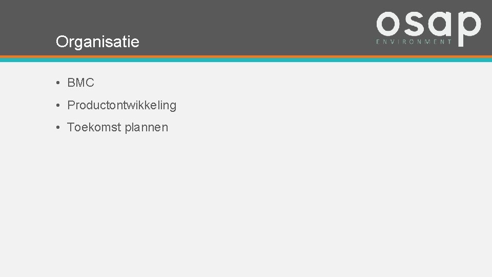 Organisatie • BMC • Productontwikkeling • Toekomst plannen 
