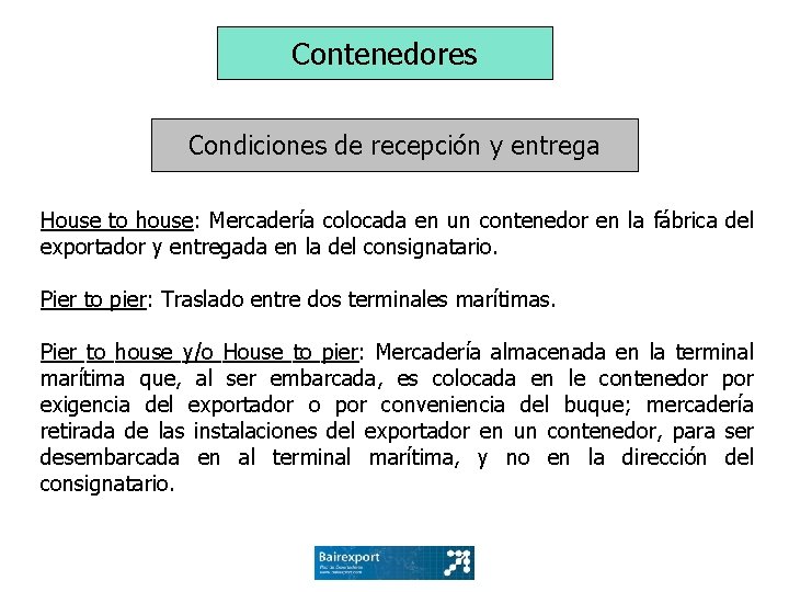 Contenedores Condiciones de recepción y entrega House to house: Mercadería colocada en un contenedor
