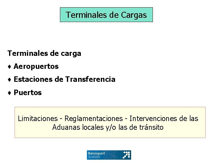 Terminales de Cargas Terminales de carga ♦ Aeropuertos ♦ Estaciones de Transferencia ♦ Puertos