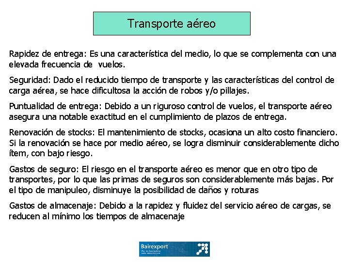 Transporte aéreo Rapidez de entrega: Es una característica del medio, lo que se complementa