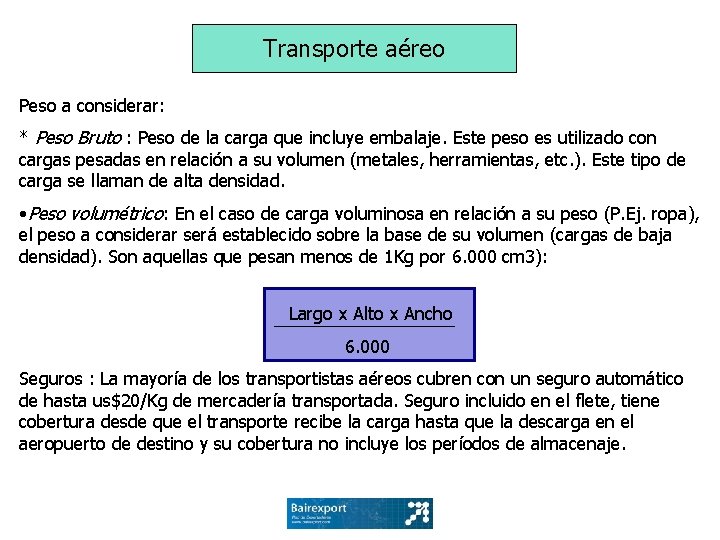 Transporte aéreo Peso a considerar: * Peso Bruto : Peso de la carga que
