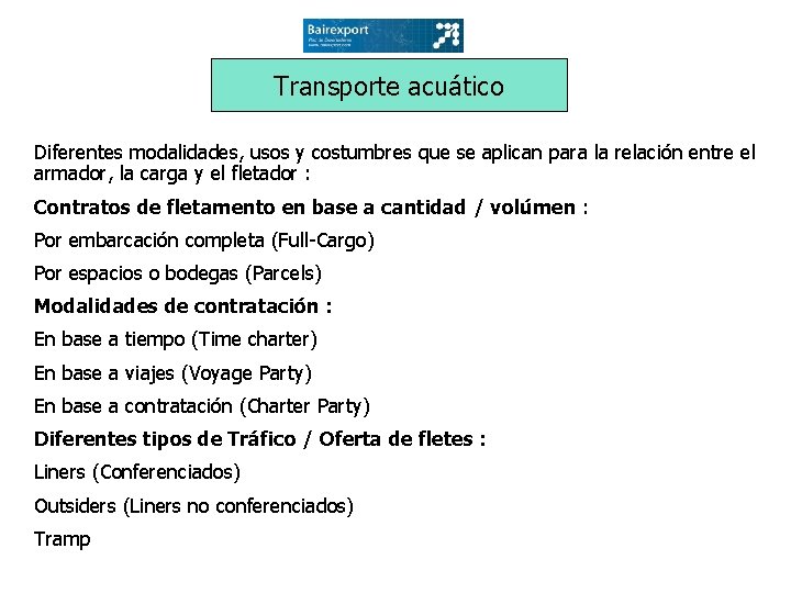 Transporte acuático Diferentes modalidades, usos y costumbres que se aplican para la relación entre